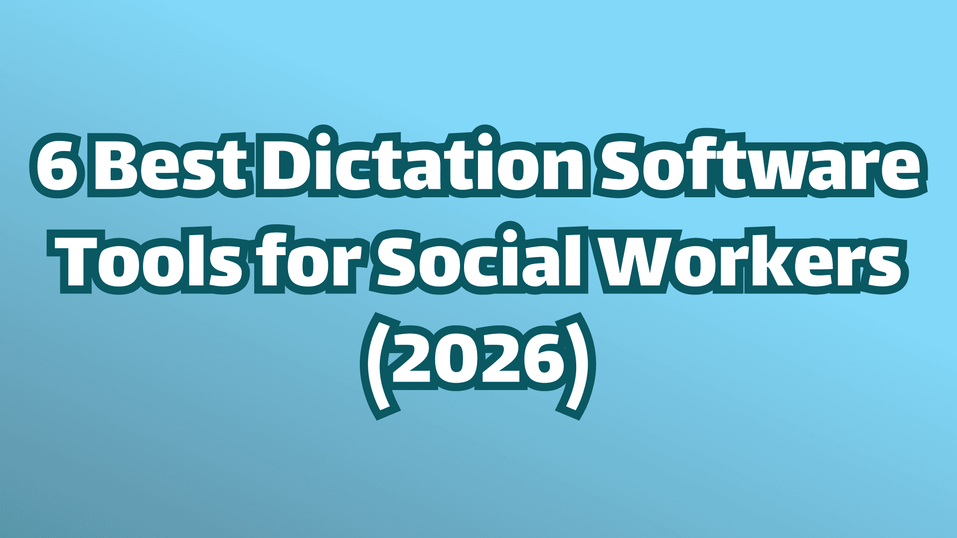 Cover image 6 best dictation software tools for social workers in 2026. White text on blue background.