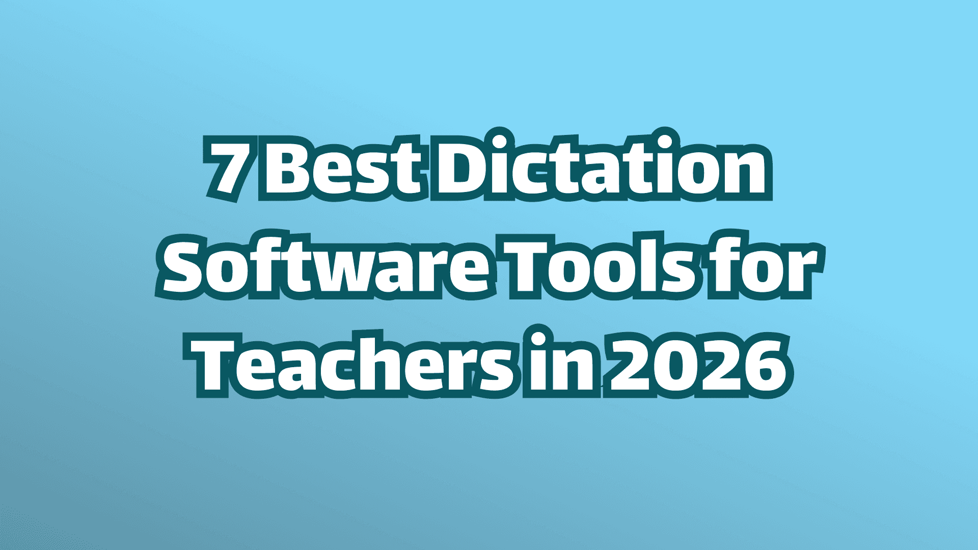 Cover Image: 7 Best Dictation Software Tools for Teachers in 2026