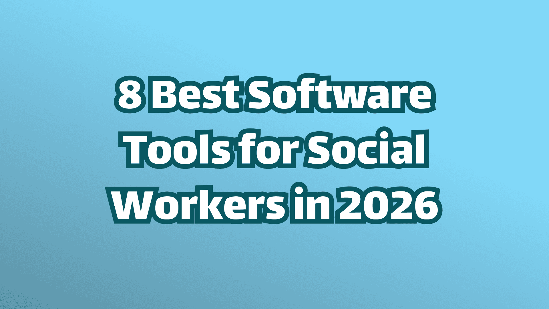 8 Best Software Tools for Social Workers in 2026 Cover Image, White Text on Blue Background 