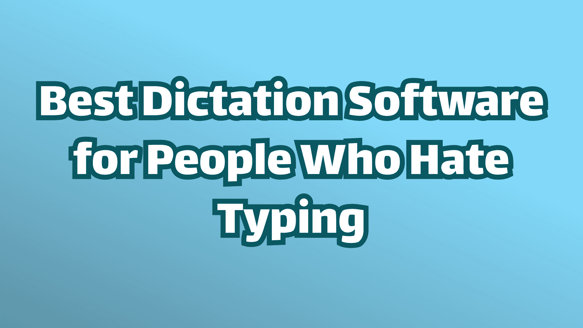 Cover image: Best dictation software for people who hate typing. White text on blue background.