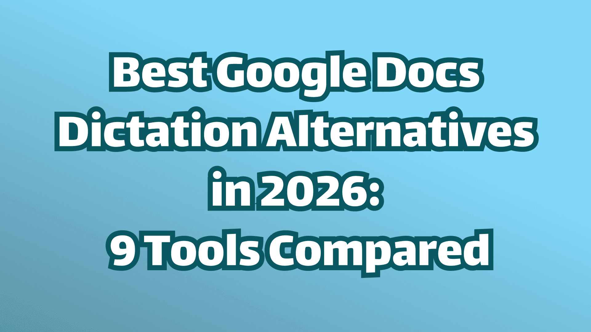 Cover Image: Best Google Docs Dictation Alternatives in 2026:  9 Tools Compared