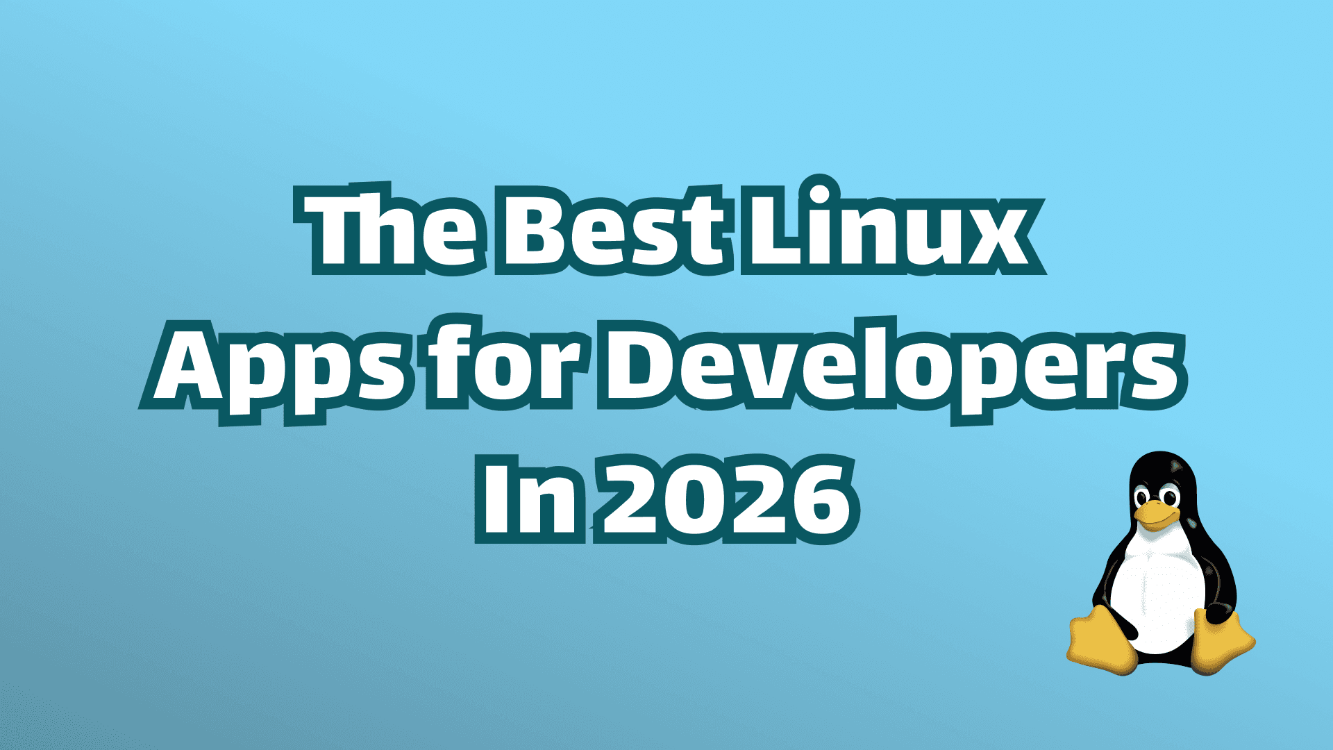 Cover image: Best Linux Apps for Developers in 2026: 12 Tools for Coding, Writing, and Focus