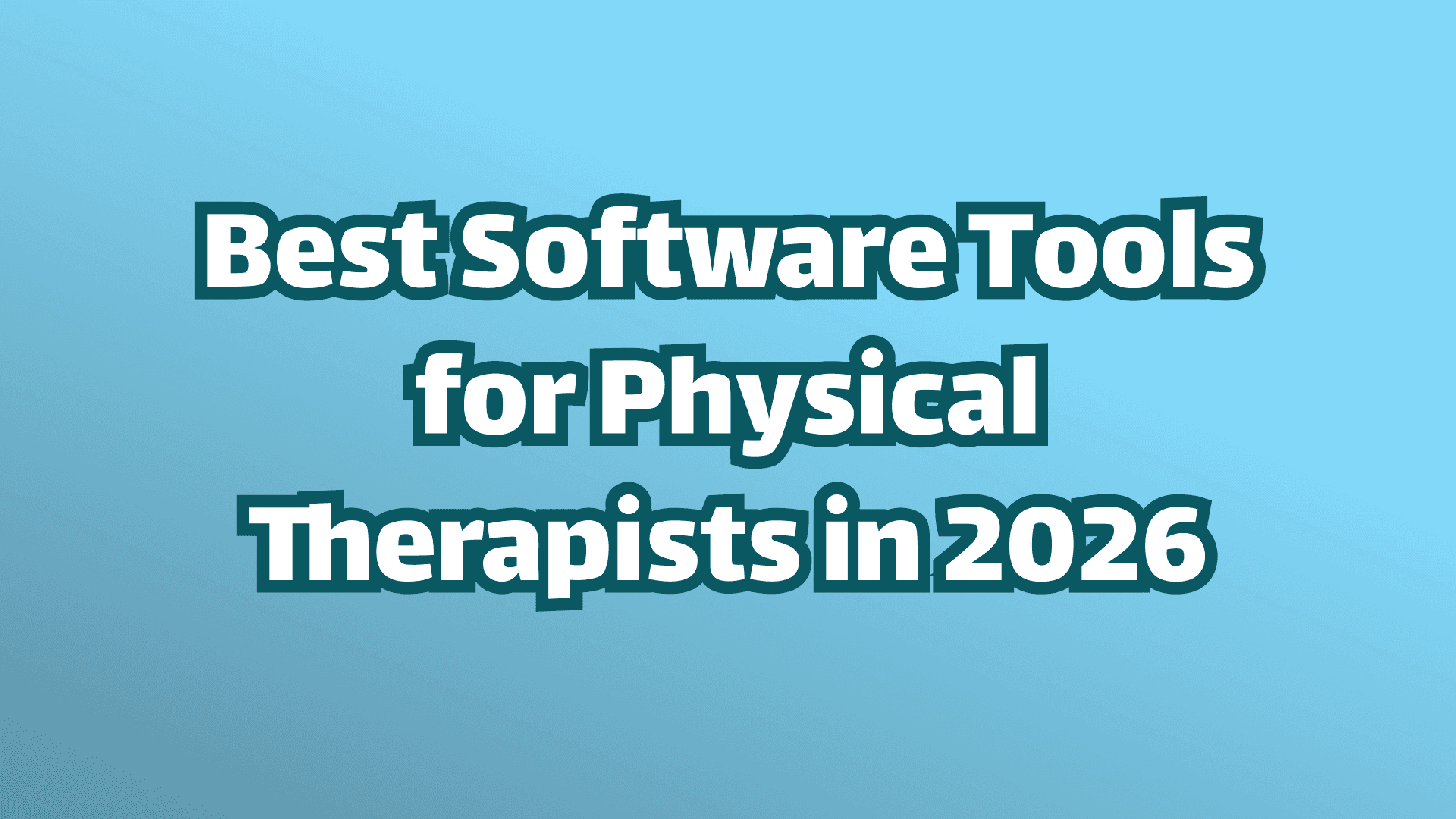 Best Software Tools for Physical Therapists in 2026 Cover Image, White Text on Blue Background 
