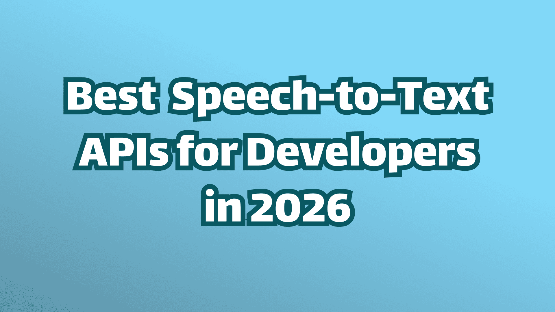Cover Image: Best Speech-to-Text APIs for Developers in 2026