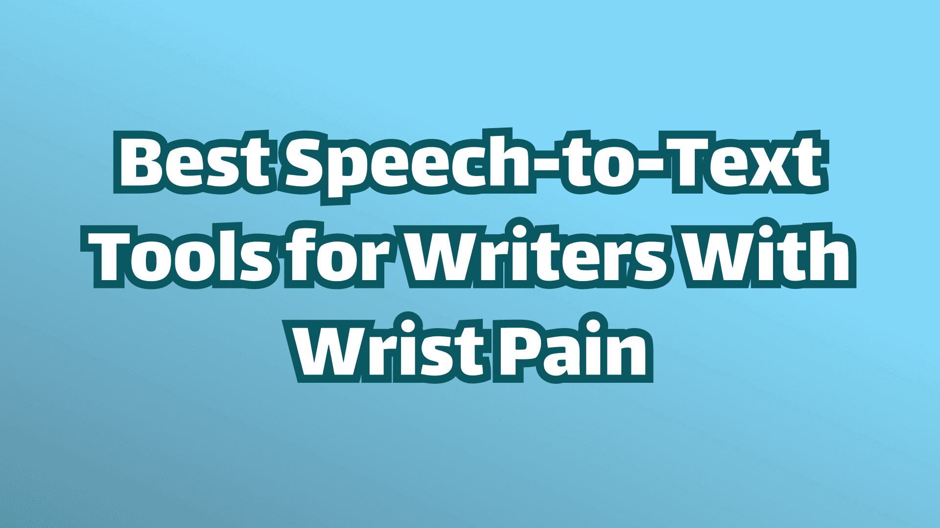 Best speech-to-text tools for writers with wrist pain. Cover image, white text on blue background.