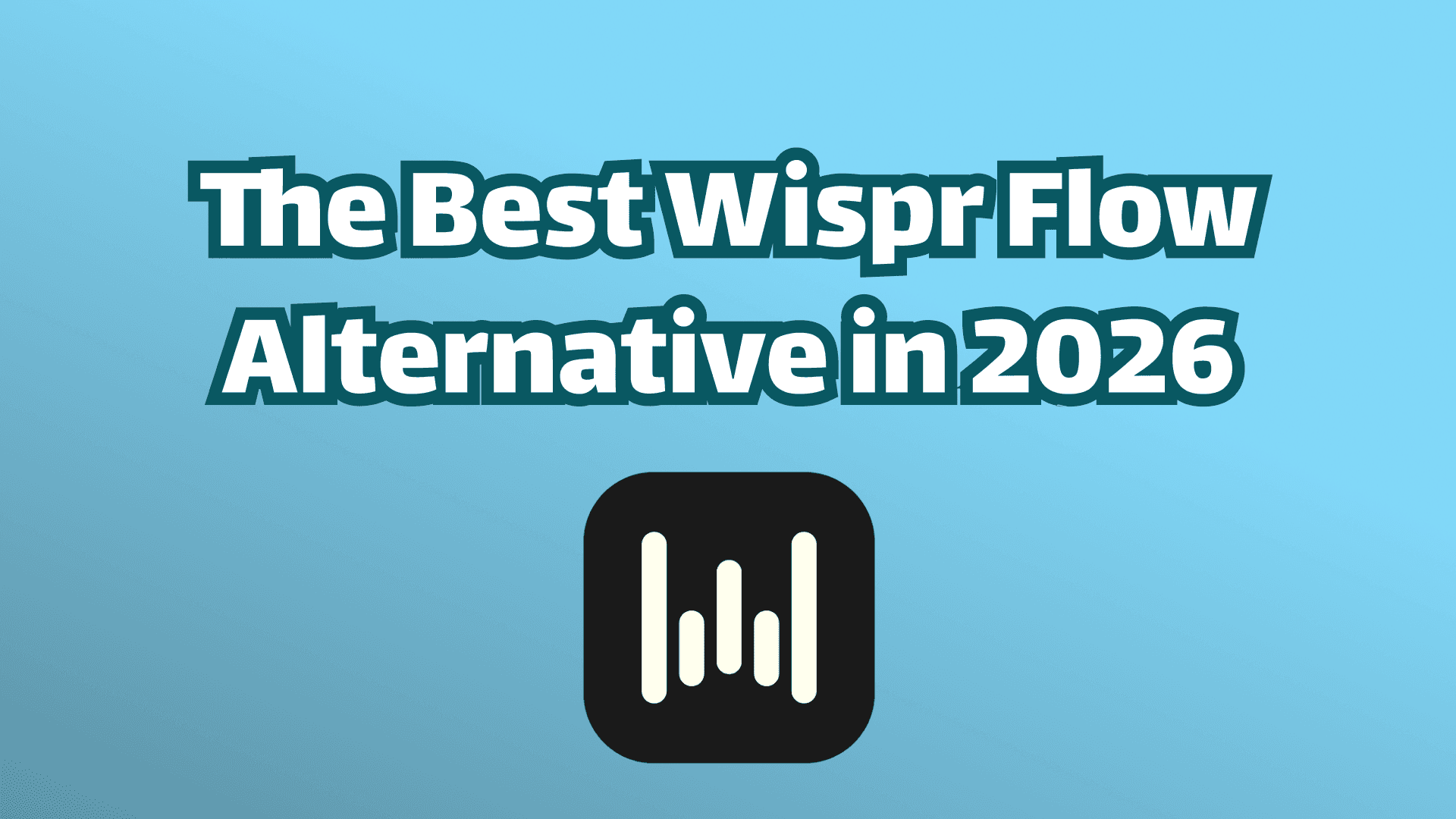 Cover image, best Wispr Flow alternatives in 2026, white text on blue background. 