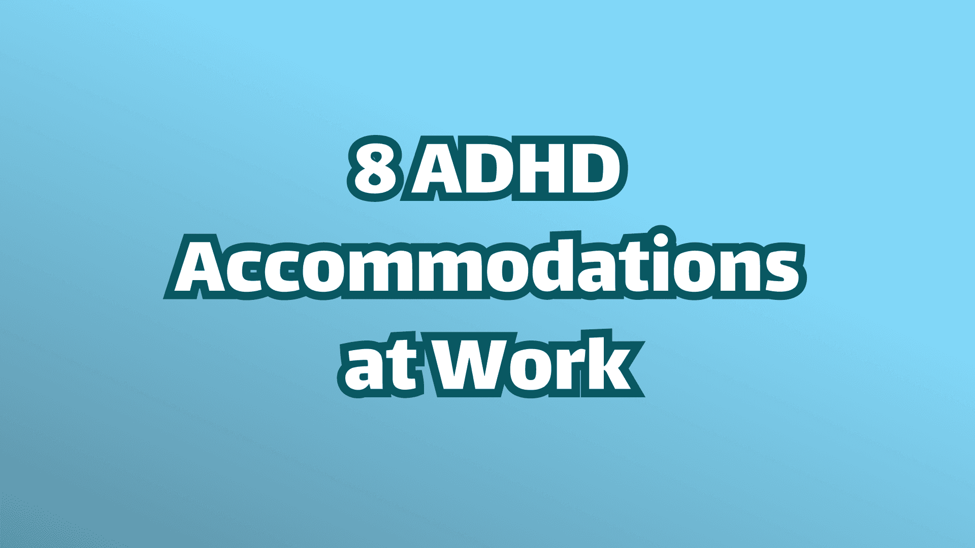 Cover image, blue background, white text, eight ADHD accommodations at work. 
