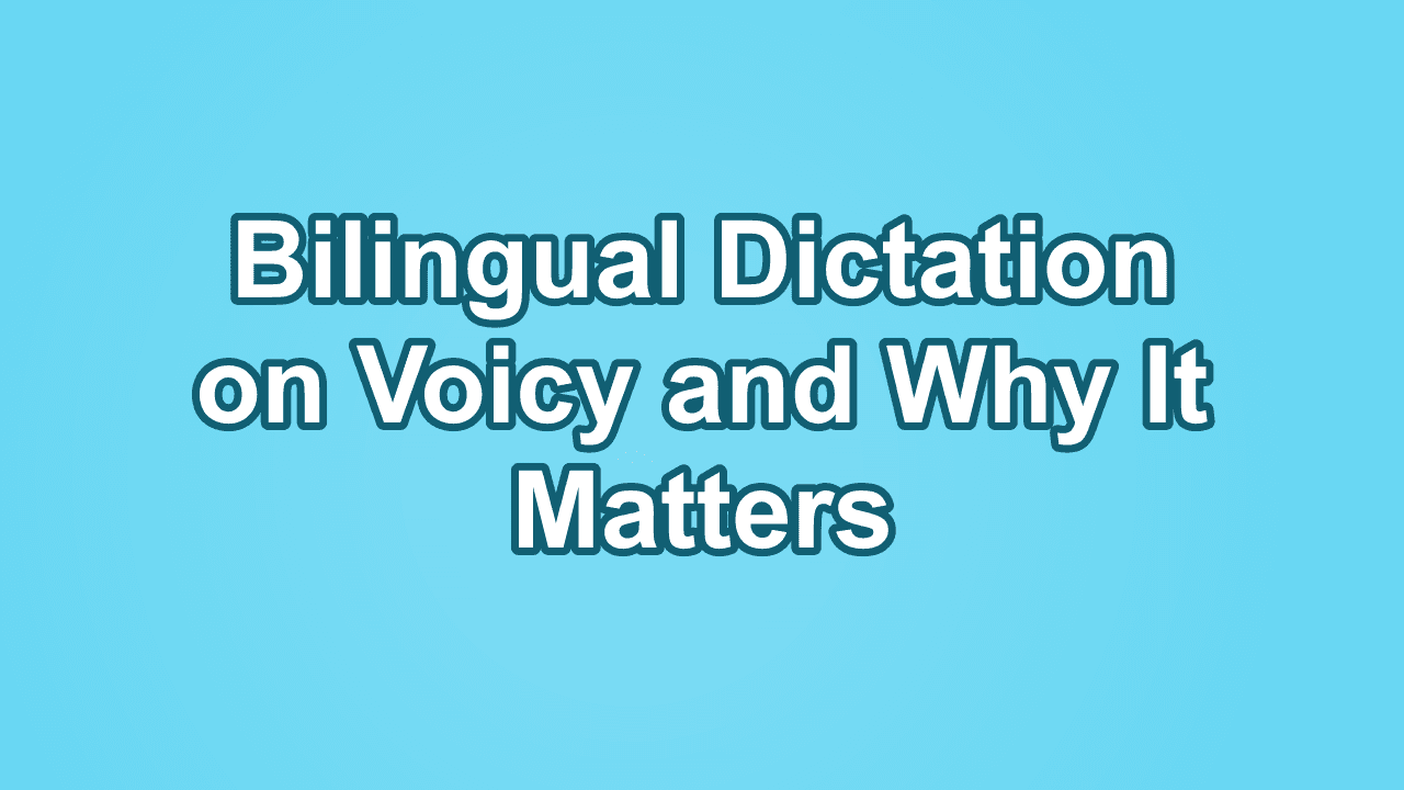Bilingual Dictation on Voicy and Why It Matters