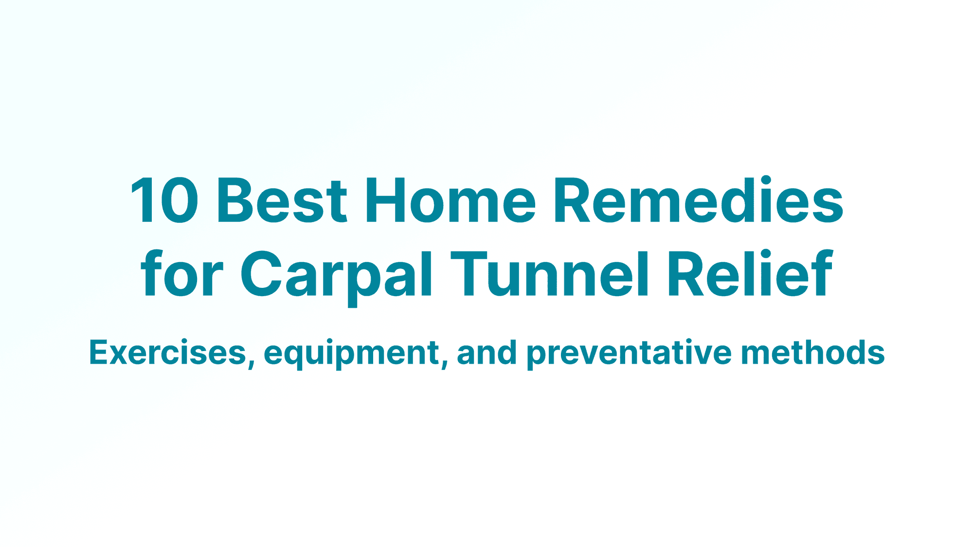 10 Best Home Remedies for Carpal Tunnel Relief
