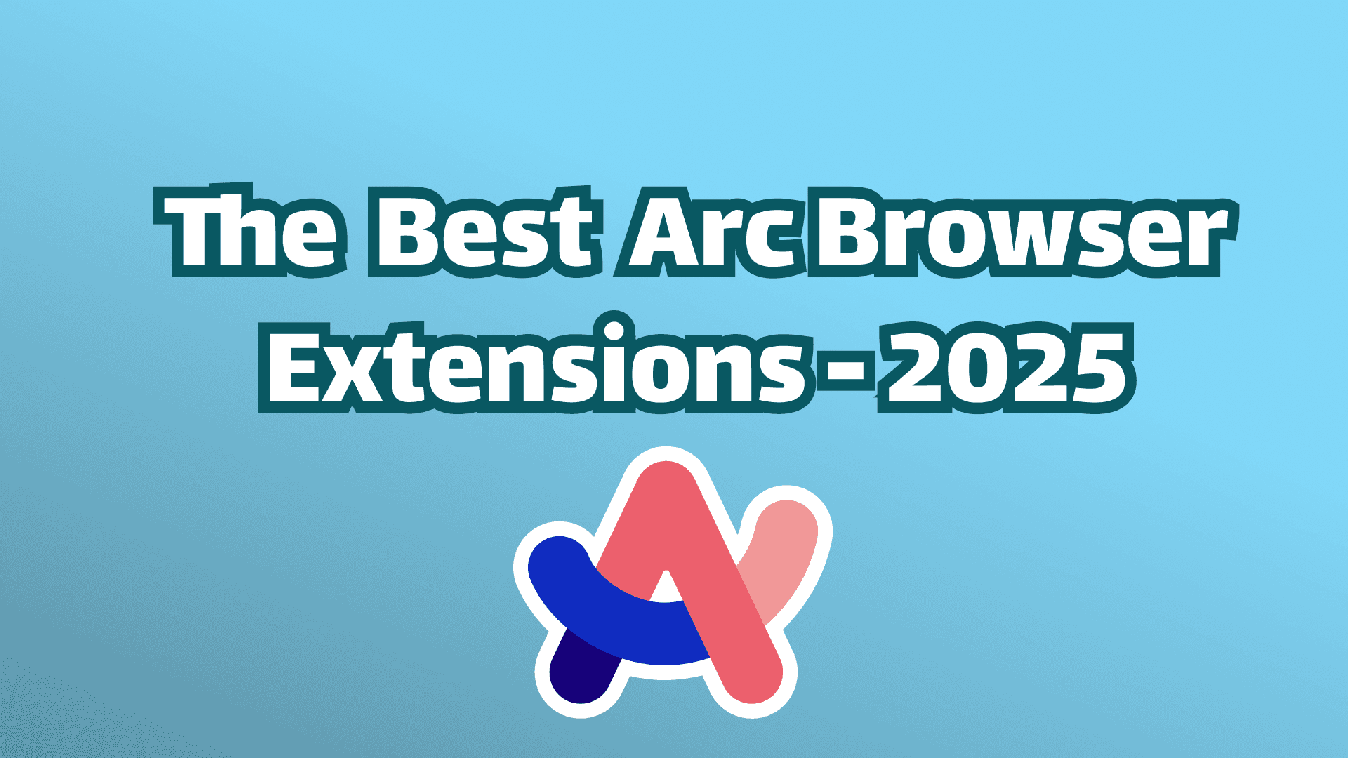 5 Best Arc Browser Extensions (2026)
