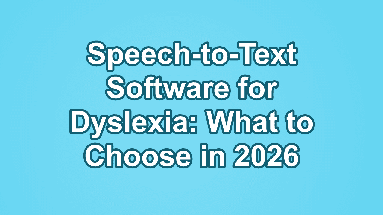 Speech-to-Text Software for Dyslexia: What to Choose in 2026