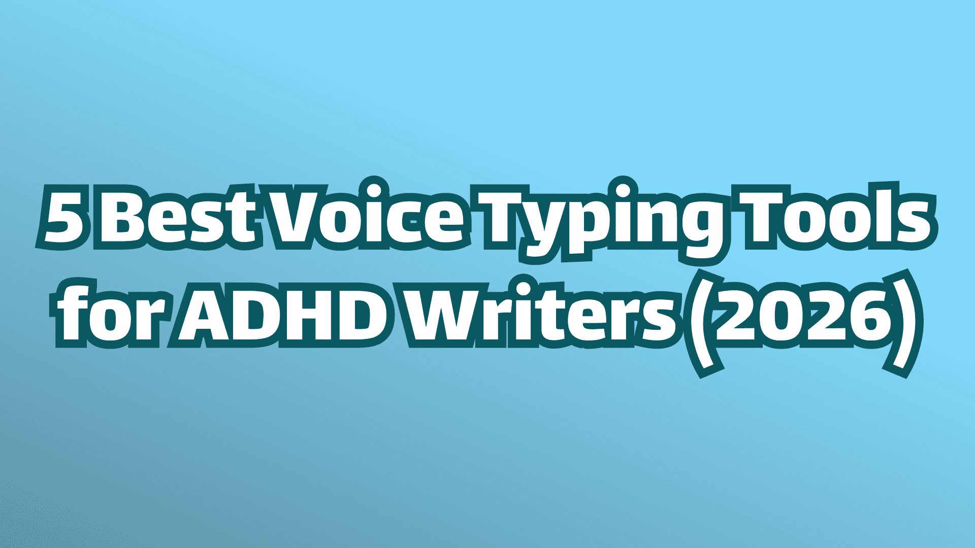 Cover image five best voice typing tools for ADHD writers in 2026. White text on blue background.