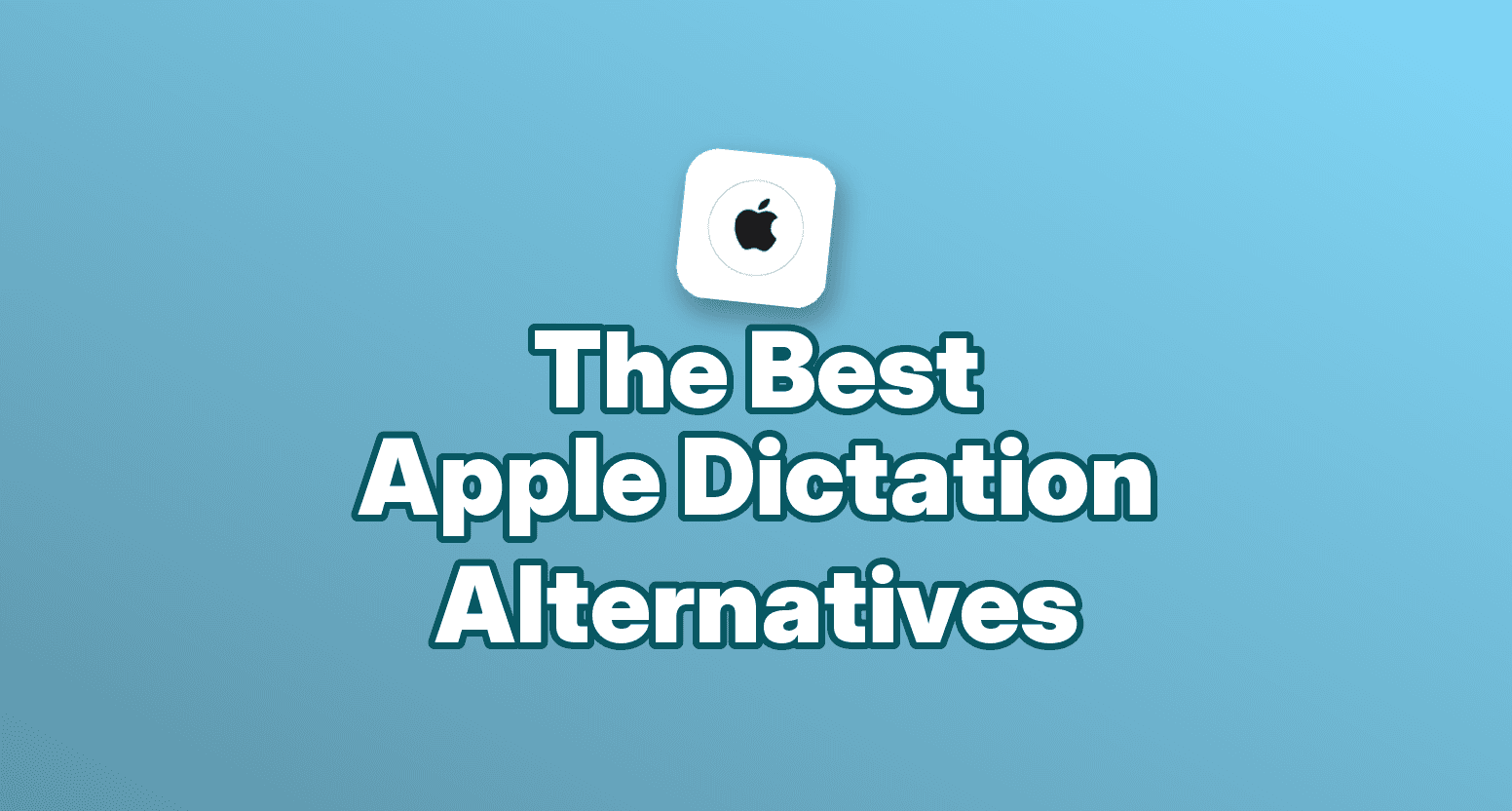 Cover image for 7 Best Apple Dictation Alternatives for Mac and iPhone in 2026