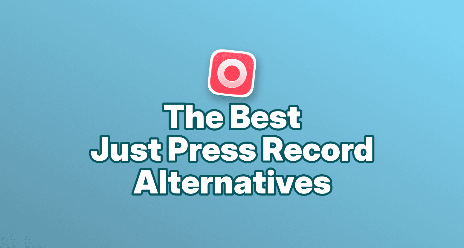 Cover image for Just Press Record Alternatives: 7 Tools Compared in 2026