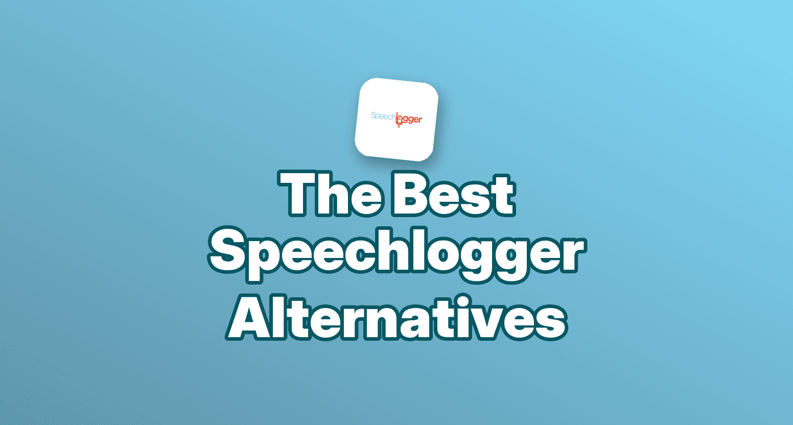 Cover image for Speechlogger Alternatives: 7 Tools Compared in 2026