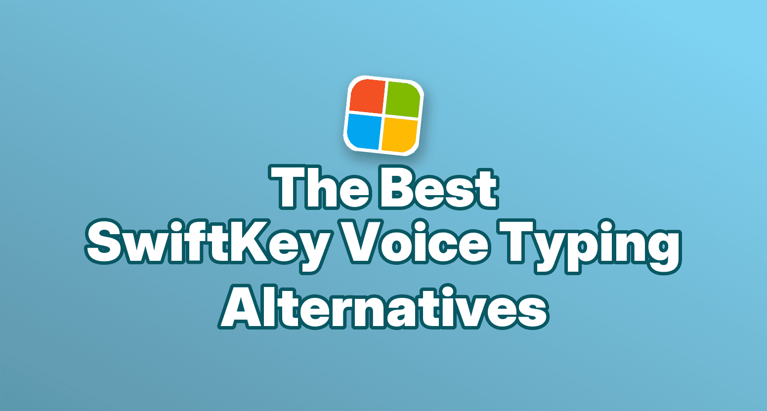 Cover image for SwiftKey Voice Typing Alternatives: 7 Tools Compared in 2026