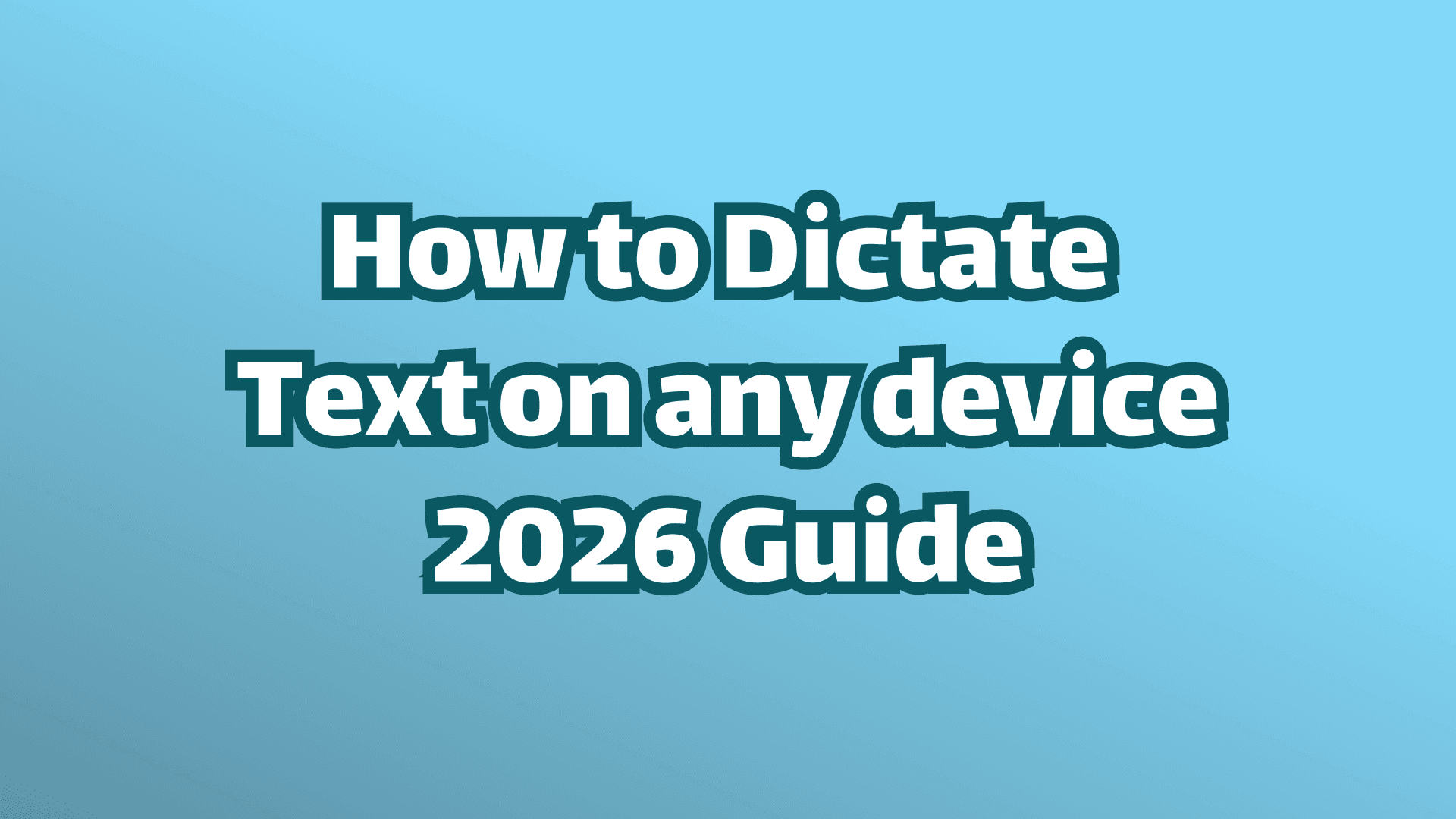 Cover image: How to dictate text on any device 2026 guide