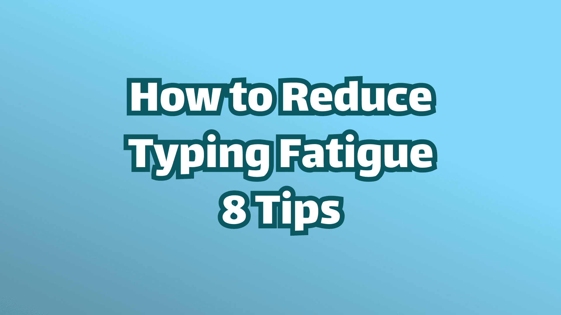 Cover image: How to reduce typing fatigue: 8 Tips