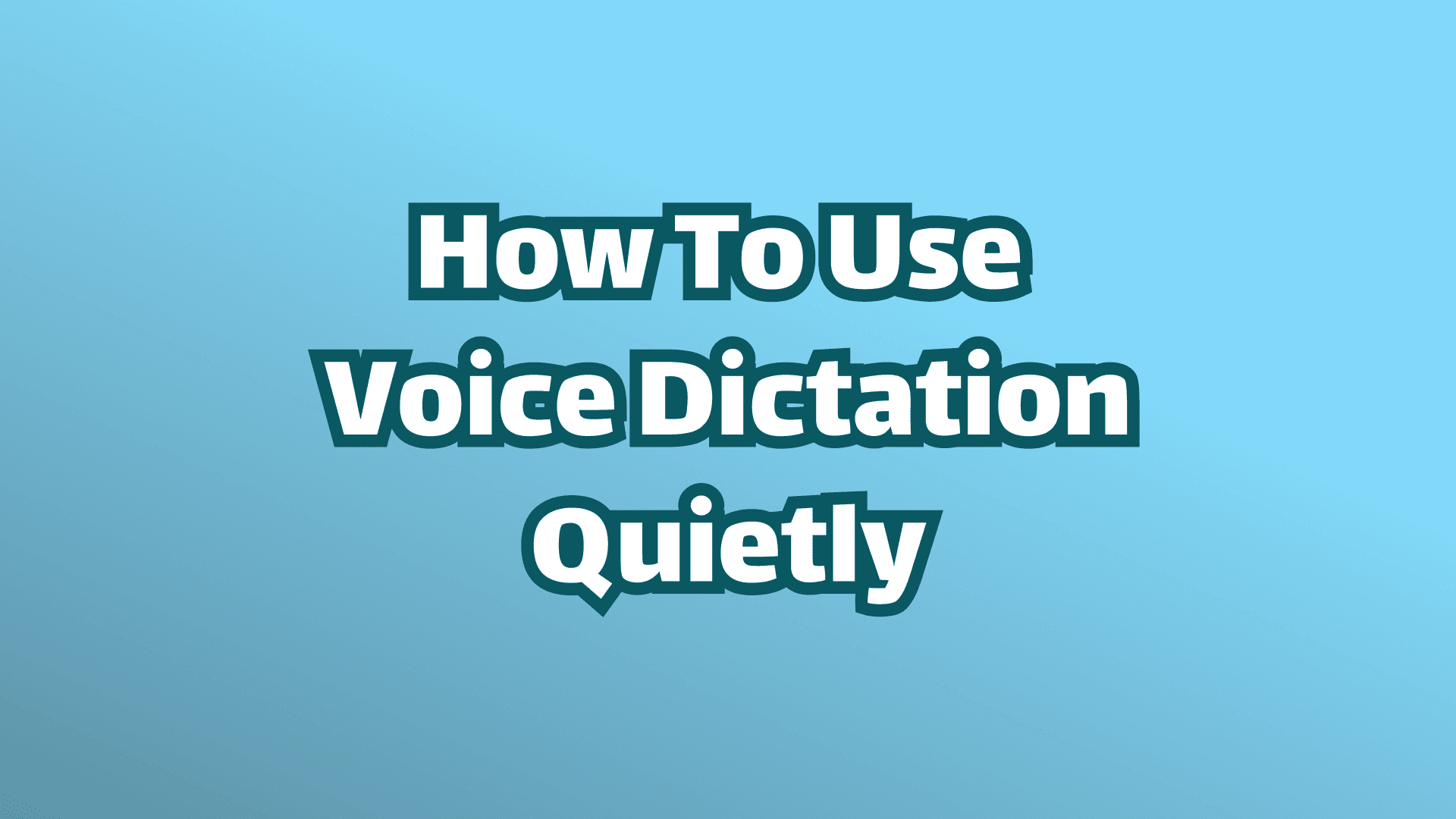 Cover Image: How to Use Voice Dictation Quietly