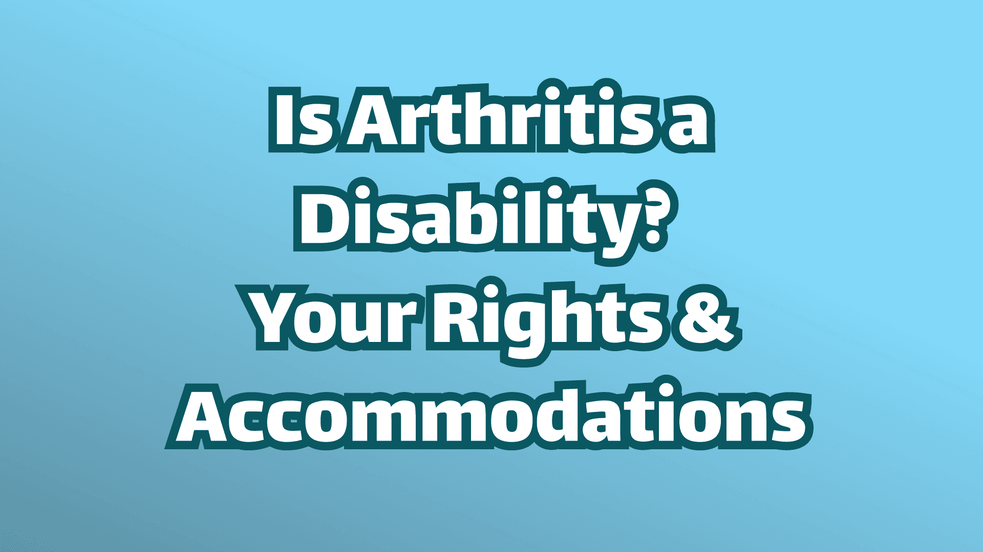 Is Arthritis a Disability?  Your Rights & Accommodations