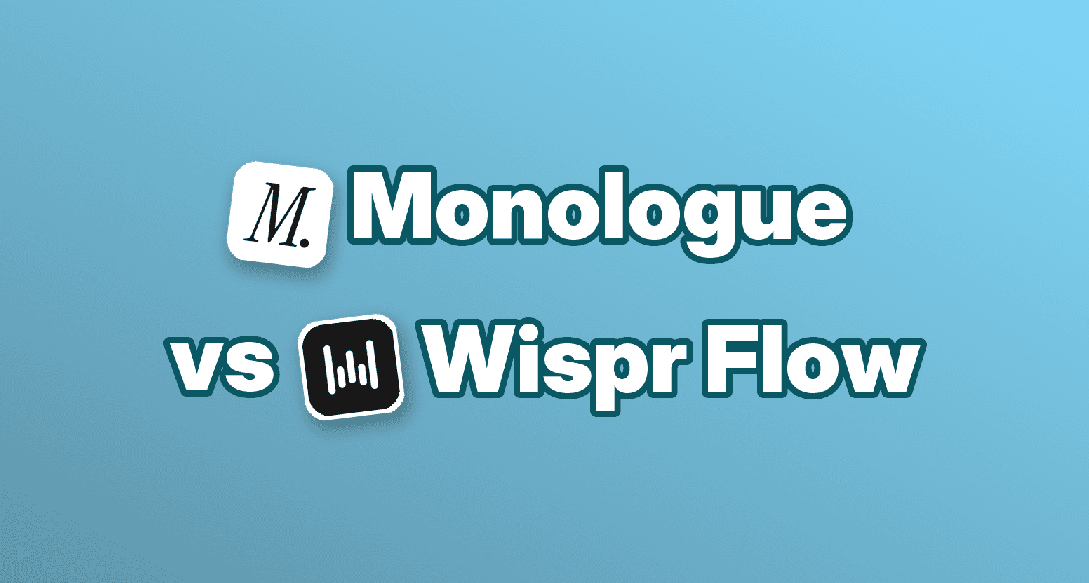Monologue vs. Wispr Flow