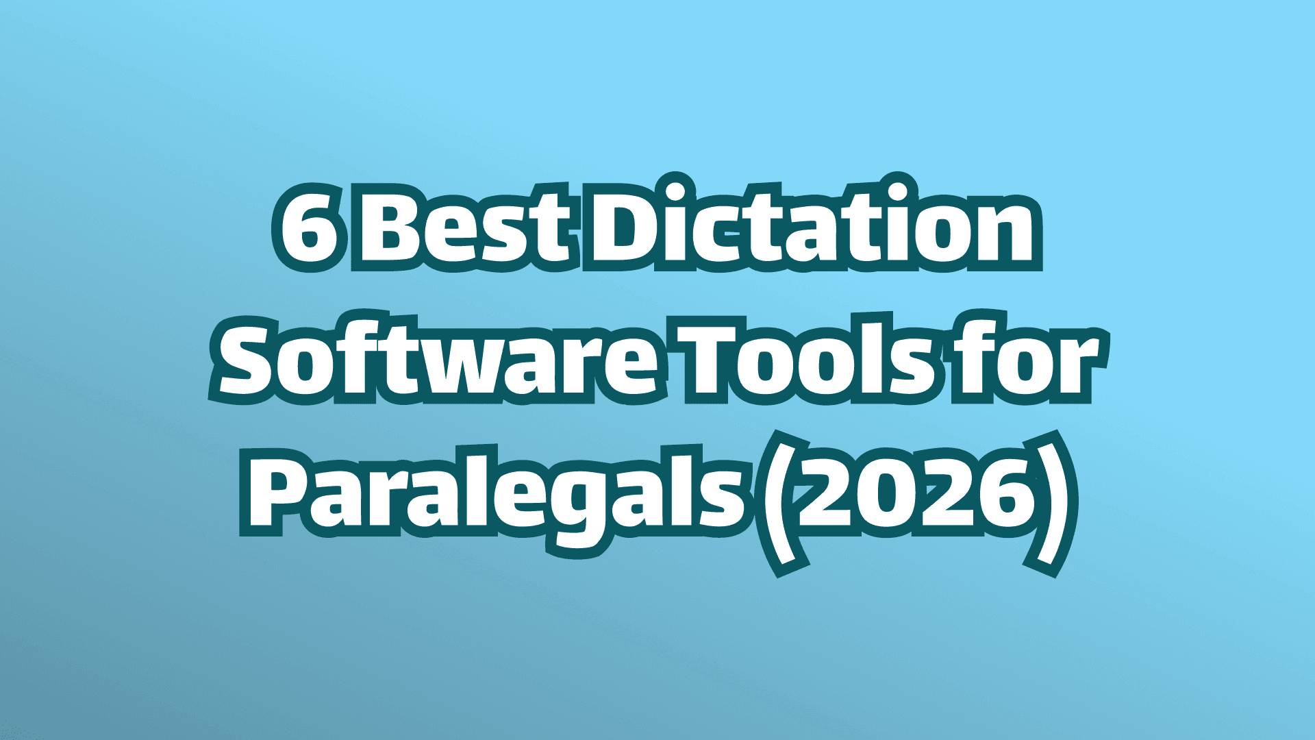 Six Best Dictation Software Tools for Paralegals in 2026 Cover Image White Text on Blue Background 