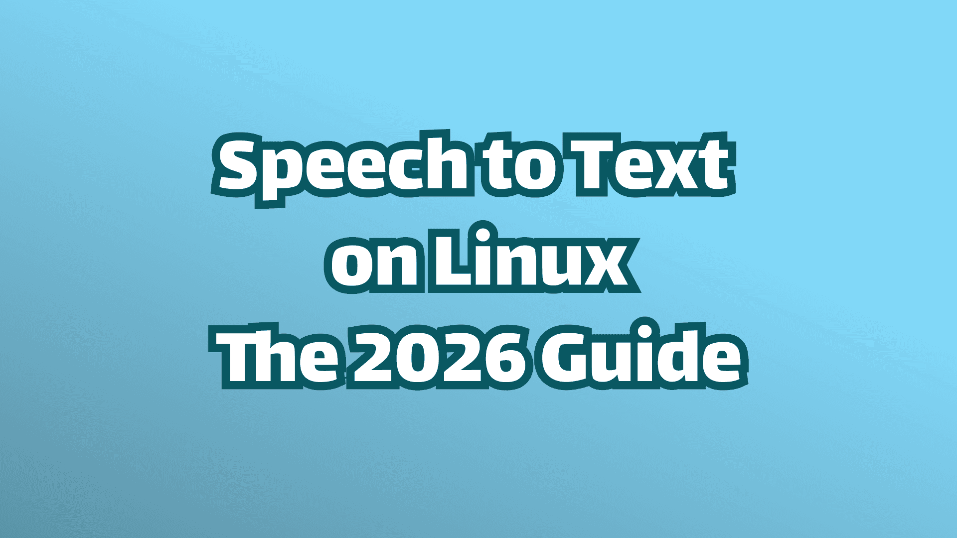 Cover Image: Speech to Text on Linux The 2026 Guide