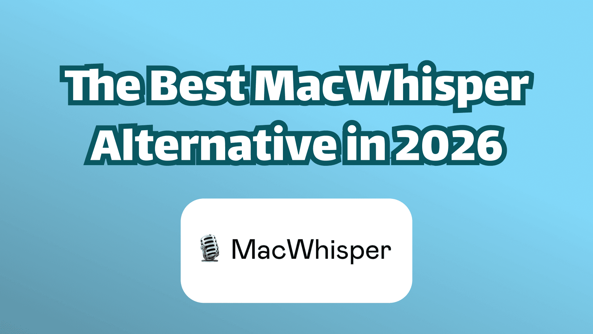 The Best MacWhisper Alternative in 2026 cover image. 