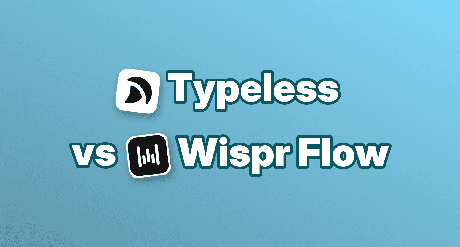 Typeless vs. Wispr Flow