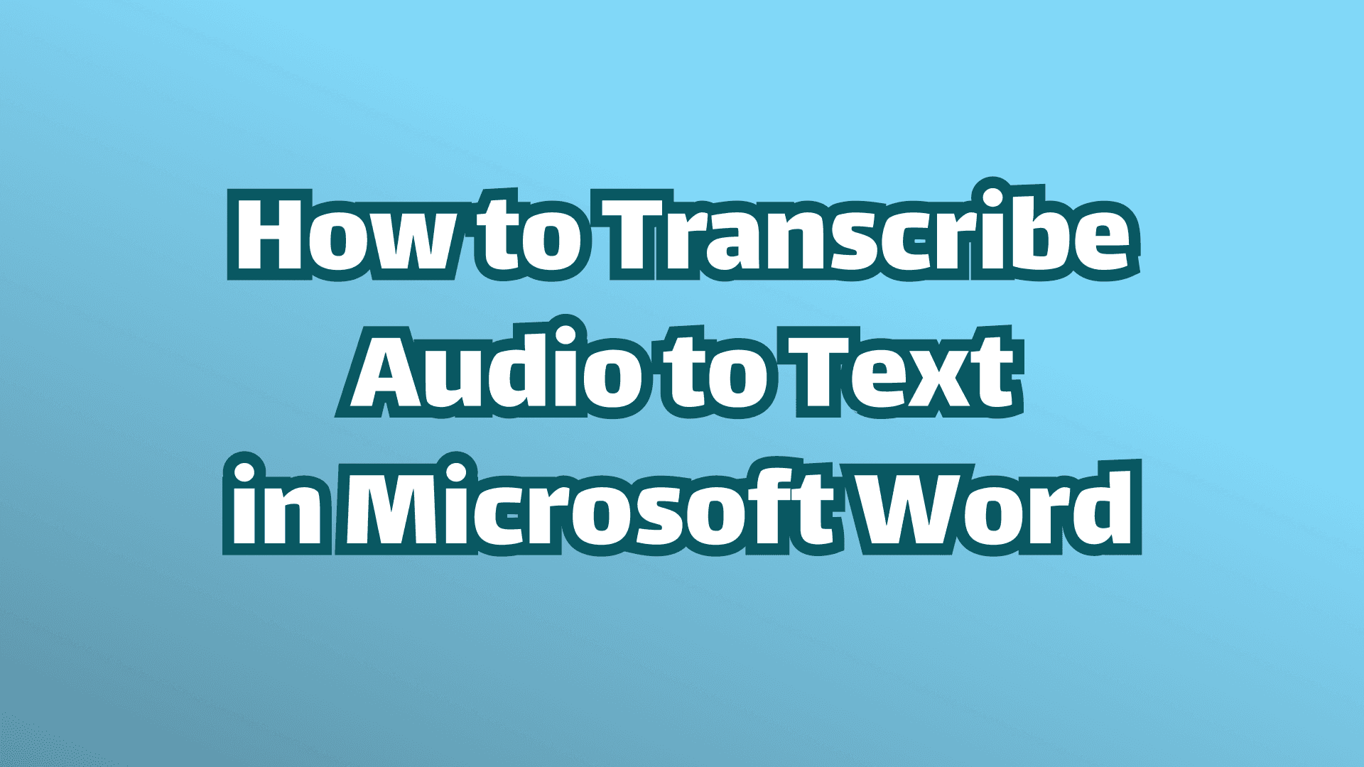 Cover image, white text and blue background, how to transcribe audio to text in Microsoft Word 