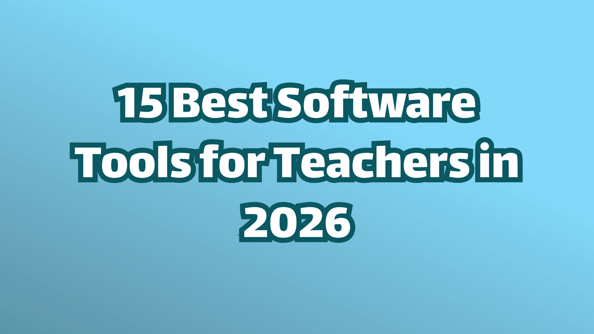 White text on blue background. 15 best software tools for teachers in 2026. 