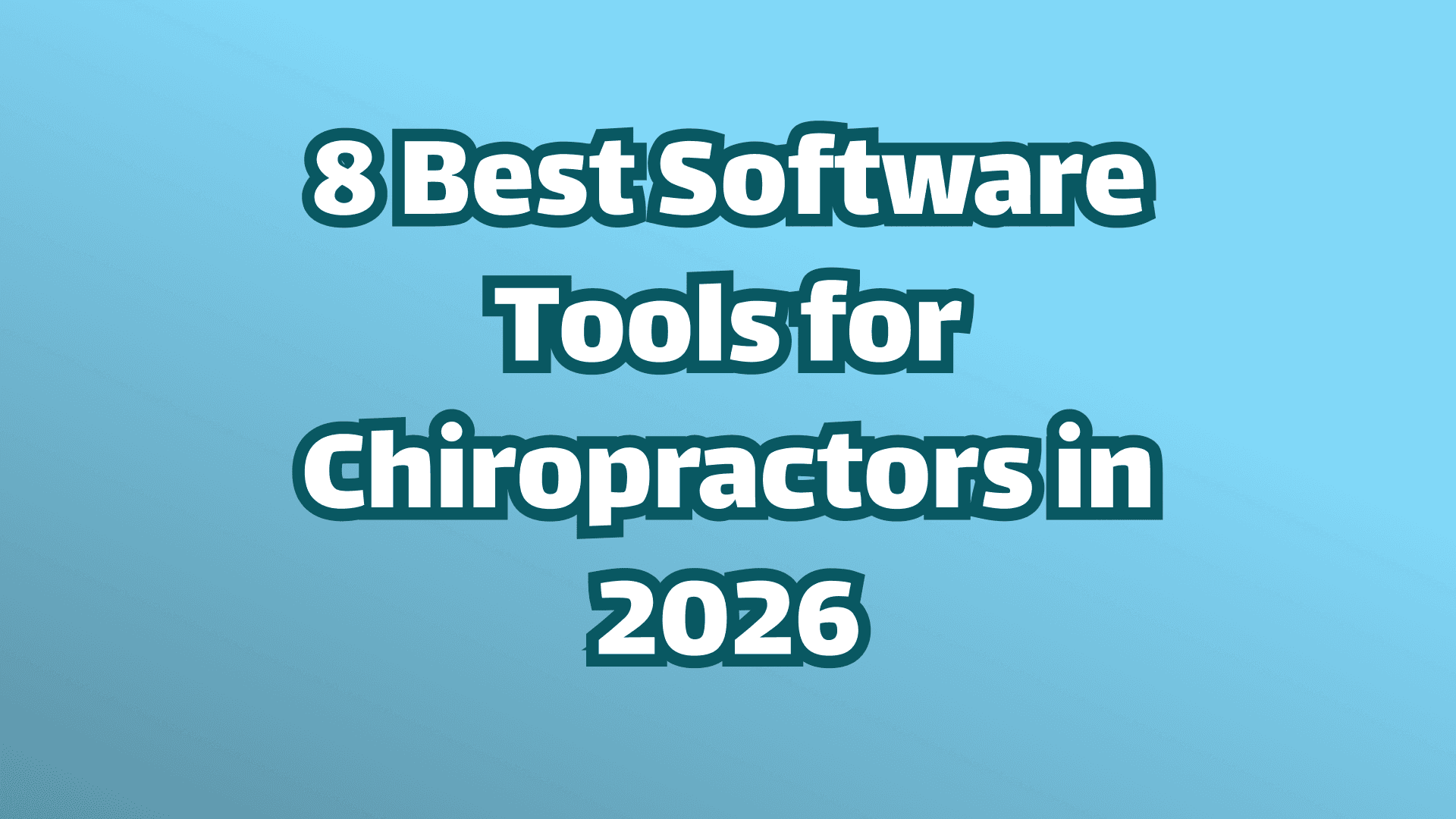 Cover Image, White Text, On Blue Background, 8 Best Software Tools for Chiropractors in 2026 