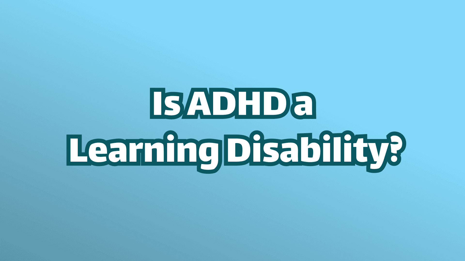 Cover image, white text on blue background, is ADHD a learning disability? 