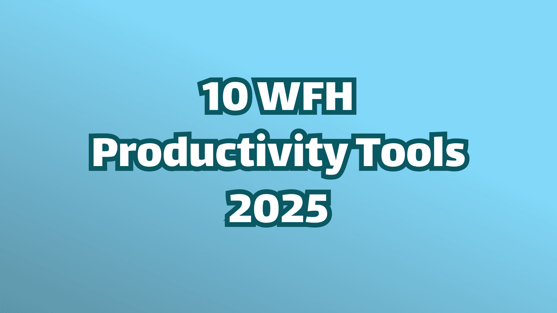 Cover image, white text on blue background reading "10 work from home productivity tools in 2025." 