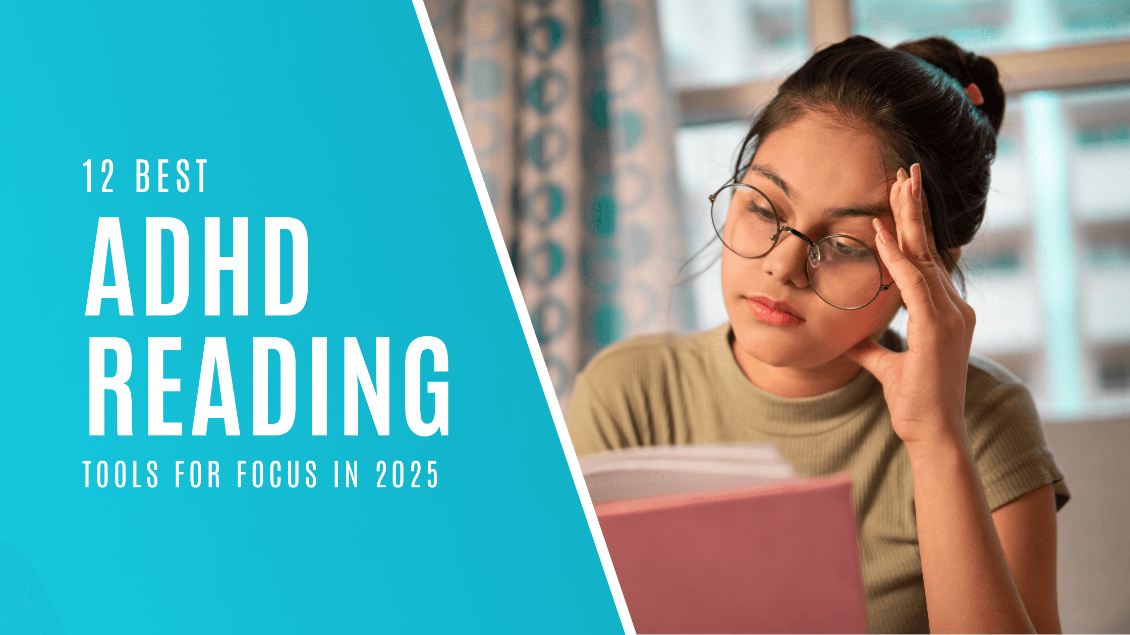 Cover image, white text on blue background, reading the 12th best ADHD reading tools to focus in 2025.  In the background, we can see a woman reading a book and having a hard time with it. 