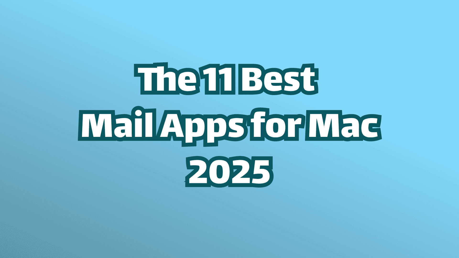 Cover image, white text on blue background, text reading, the 11 best mail apps for Mac in 2025. 