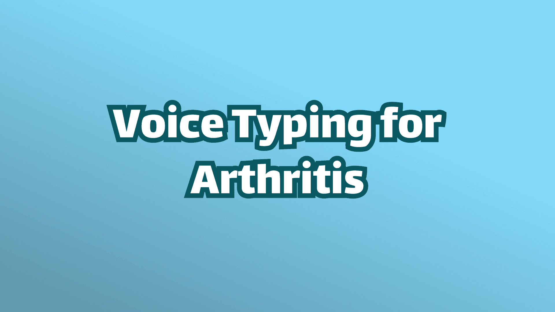 Cover image, white text on blue background, text reads, "Voice typing for arthritis." 
