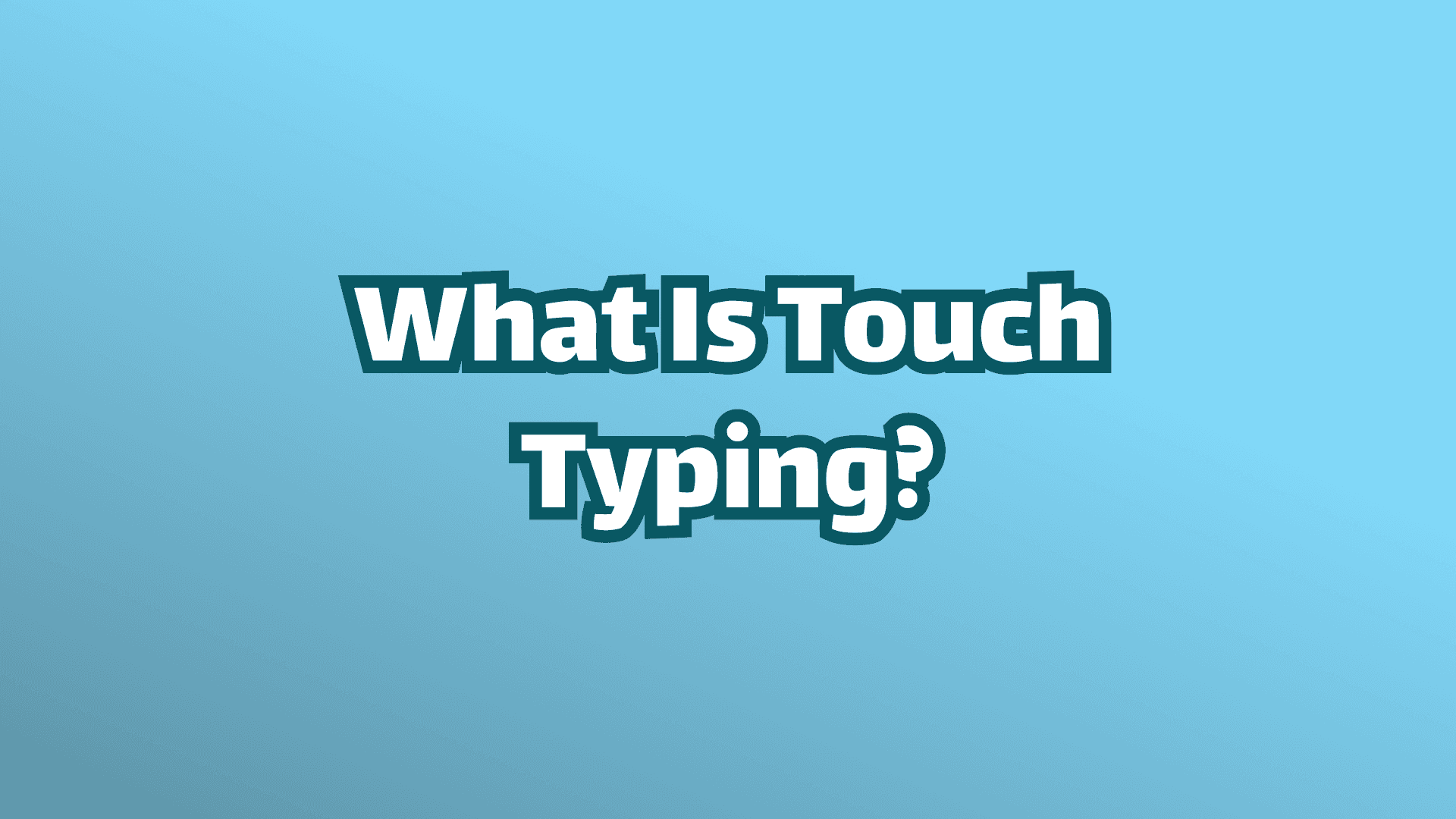 Cover image, white text on blue background that reads, "What is touch typing?" 